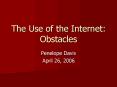 The Use of the Internet: Obstacles PowerPoint PPT Presentation