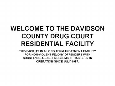 WELCOME TO THE DAVIDSON COUNTY DRUG COURT RESIDENTIAL FACILITY