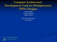 Computer Architecture: Development Tools for Multiprocessor FPGA Designs PowerPoint PPT Presentation