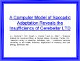 A Computer Model of Saccadic Adaptation Reveals the Insufficiency of Cerebellar LTD PowerPoint PPT Presentation