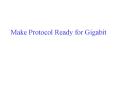 Make Protocol Ready for Gigabit PowerPoint PPT Presentation