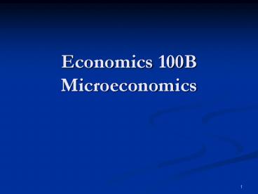 Economics 100B Microeconomics