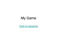 My Game PowerPoint PPT Presentation