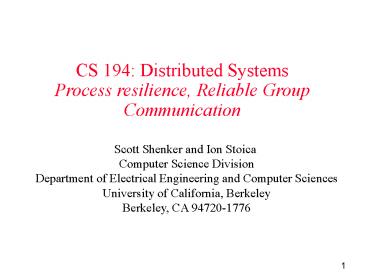 CS 194: Distributed Systems Process resilience, Reliable Group Communication