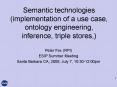 Semantic technologies implementation of a use case, ontology engineering, inference, triple stores, PowerPoint PPT Presentation