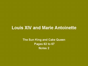 Louis XIV and Marie Antoinette