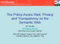 The PolicyAware Web: Privacy and Transparency on the Semantic Web PowerPoint PPT Presentation