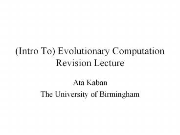 (Intro To) Evolutionary Computation Revision Lecture
