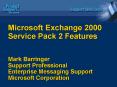 Microsoft Exchange 2000 Service Pack 2 Features Mark Barringer Support Professional Enterprise Messa PowerPoint PPT Presentation