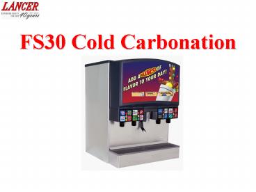 FS30 Cold Carbonation
