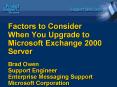 Factors to Consider When You Upgrade to Microsoft Exchange 2000 Server Brad Owen Support Engineer En PowerPoint PPT Presentation