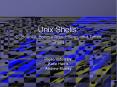 Unix Shells: C, Bourne, Bourne Again, Korn, and Tenex Shells PowerPoint PPT Presentation