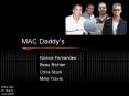 MAC Daddys PowerPoint PPT Presentation