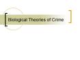 Biological Theories of Crime PowerPoint PPT Presentation