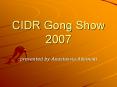 CIDR Gong Show 2007 PowerPoint PPT Presentation