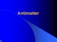 Antimatter PowerPoint PPT Presentation