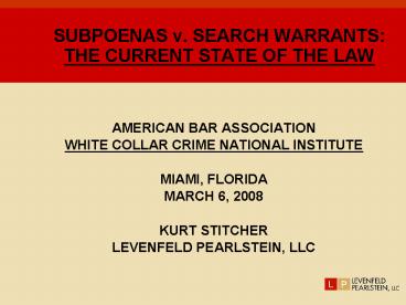 SUBPOENAS v. SEARCH WARRANTS: THE CURRENT STATE OF THE LAW