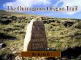 The Outrageous Oregon Trail PowerPoint PPT Presentation