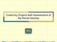 Creativity ProjectSelf Assessment of My Racial Identity PowerPoint PPT Presentation