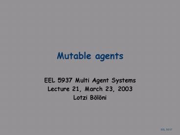 Mutable agents