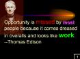 Opportunity is missed by most people because it comes dressed in overalls and looks like work. Thoma PowerPoint PPT Presentation