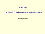 CSC321: Lecture 8: The Bayesian way to fit models