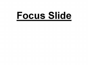 Focus Slide
