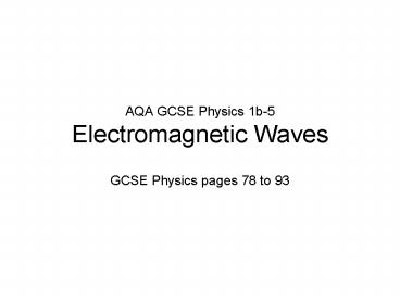 AQA GCSE Physics 1b5 Electromagnetic Waves