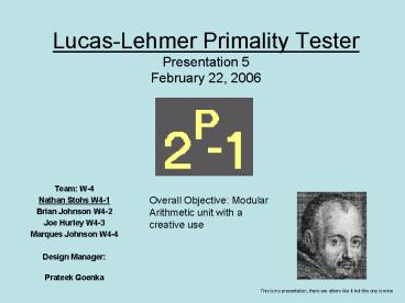Lucas-Lehmer Primality Tester Presentation 5 February 22, 2006