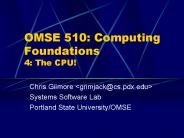 OMSE 510: Computing Foundations 4: The CPU