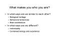 What makes you who you are PowerPoint PPT Presentation