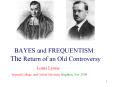 BAYES and FREQUENTISM: The Return of an Old Controversy PowerPoint PPT Presentation
