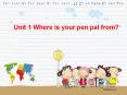 Unit 1 Where is your pen pal from PowerPoint PPT Presentation