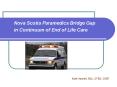 Nova Scotia Paramedics Bridge Gap in Continuum of End of Life Care PowerPoint PPT Presentation