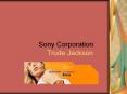 Sony Corporation Trude Jackson PowerPoint PPT Presentation
