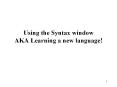 Using the Syntax window AKA Learning a new language! PowerPoint PPT Presentation