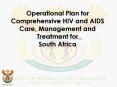 Operational Plan for Comprehensive HIV and AIDS Care, Management and Treatment for South Africa PowerPoint PPT Presentation