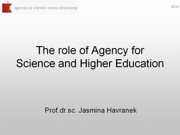 The role of Agency for Science and Higher Education