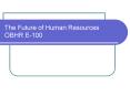 The Future of Human Resources OBHR E100 PowerPoint PPT Presentation