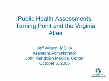 Public Health Assessments, Turning Point and the Virginia Atlas