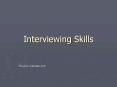 Interviewing Skills PowerPoint PPT Presentation