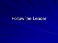 Follow the Leader PowerPoint PPT Presentation