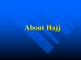 About Hajj PowerPoint PPT Presentation