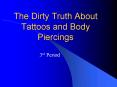 The Dirty Truth About Tattoos and Body Piercings PowerPoint PPT Presentation