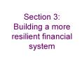 Section 3: Building a more resilient financial system PowerPoint PPT Presentation