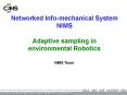 Networked Infomechanical System NIMS Adaptive sampling in environmental Robotics PowerPoint PPT Presentation