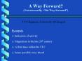 A Way Forward Not necessarily The Way Forward PowerPoint PPT Presentation