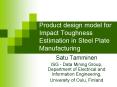 Product design model for Impact Toughness Estimation in Steel Plate Manufacturing PowerPoint PPT Presentation