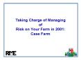 Taking Charge of Managing of Risk on Your Farm in 2001: Case Farm PowerPoint PPT Presentation