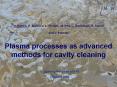 Plasma processes as advanced methods for cavity cleaning PowerPoint PPT Presentation